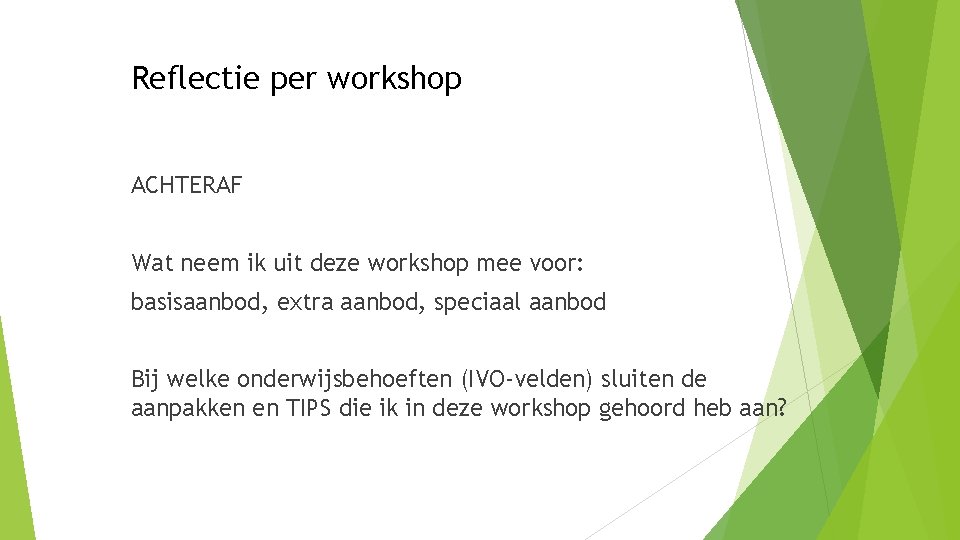 Reflectie per workshop ACHTERAF Wat neem ik uit deze workshop mee voor: basisaanbod, extra