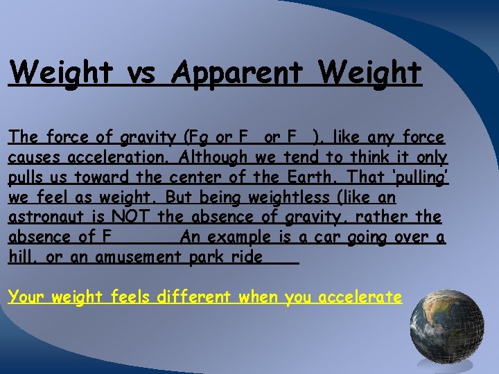 Weight vs Apparent Weight The force of gravity (Fg or F ), like any