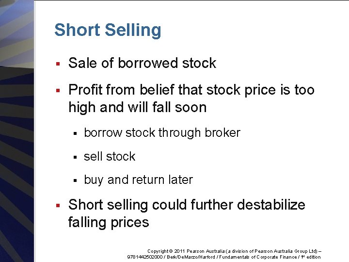 Short Selling § Sale of borrowed stock § Profit from belief that stock price