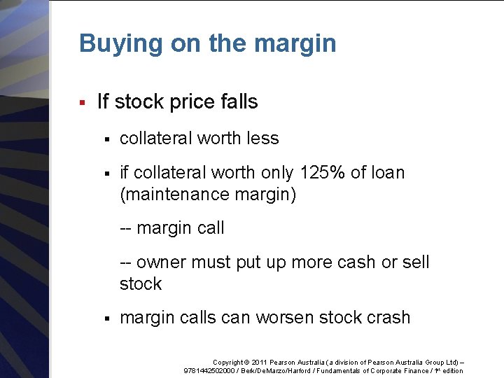 Buying on the margin § If stock price falls § collateral worth less §