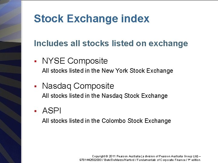 Stock Exchange index Includes all stocks listed on exchange § NYSE Composite All stocks