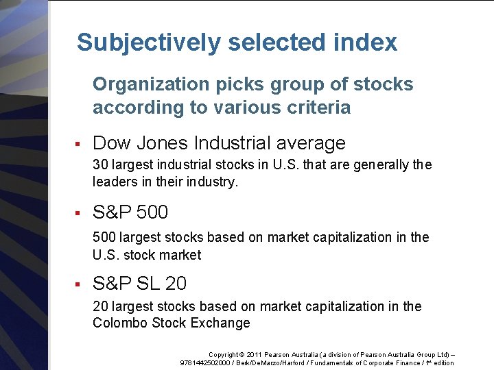 Subjectively selected index Organization picks group of stocks according to various criteria § Dow