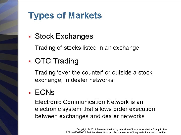 Types of Markets § Stock Exchanges Trading of stocks listed in an exchange §