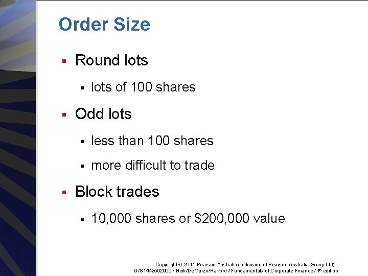 Order Size § Round lots § § § lots of 100 shares Odd lots