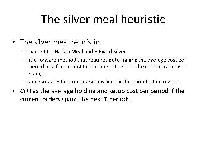 The silver meal heuristic • The silver meal heuristic – named for Harlan Meal The silver meal heuristic • The silver meal heuristic – named for Harlan Meal