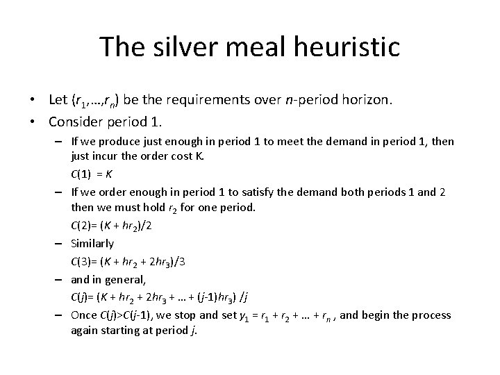 The silver meal heuristic • Let (r 1, …, rn) be the requirements over The silver meal heuristic • Let (r 1, …, rn) be the requirements over