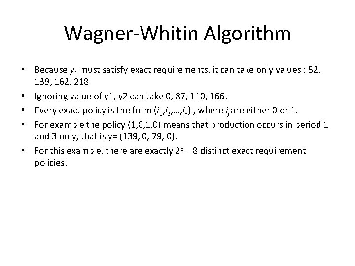 Wagner-Whitin Algorithm • Because y 1 must satisfy exact requirements, it can take only Wagner-Whitin Algorithm • Because y 1 must satisfy exact requirements, it can take only