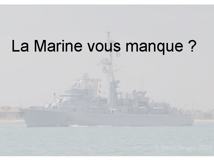 La Marine vous manque ? 