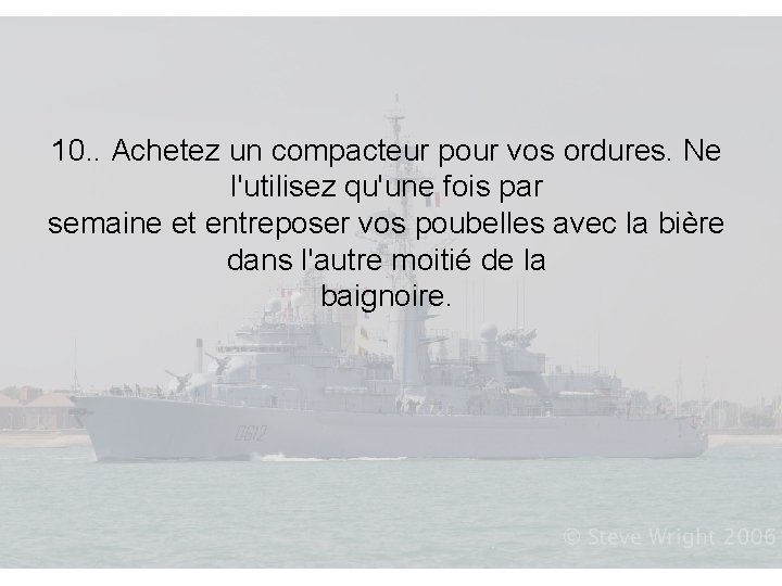 10. . Achetez un compacteur pour vos ordures. Ne l'utilisez qu'une fois par semaine