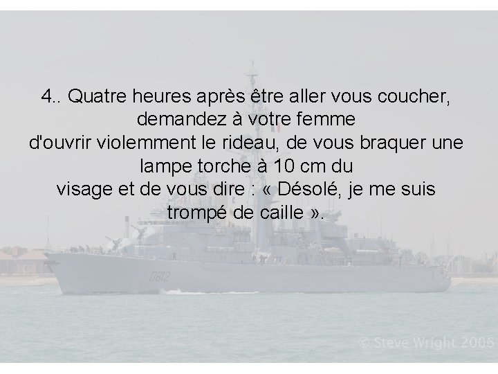 4. . Quatre heures après être aller vous coucher, demandez à votre femme d'ouvrir