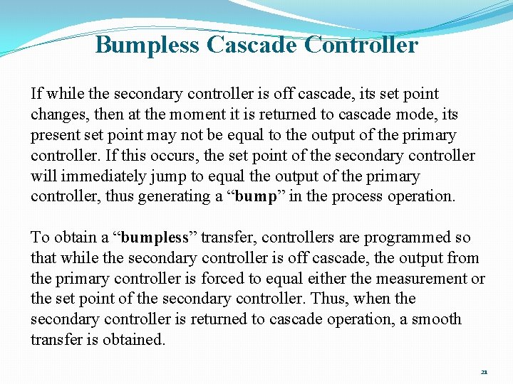 Bumpless Cascade Controller If while the secondary controller is off cascade, its set point Bumpless Cascade Controller If while the secondary controller is off cascade, its set point