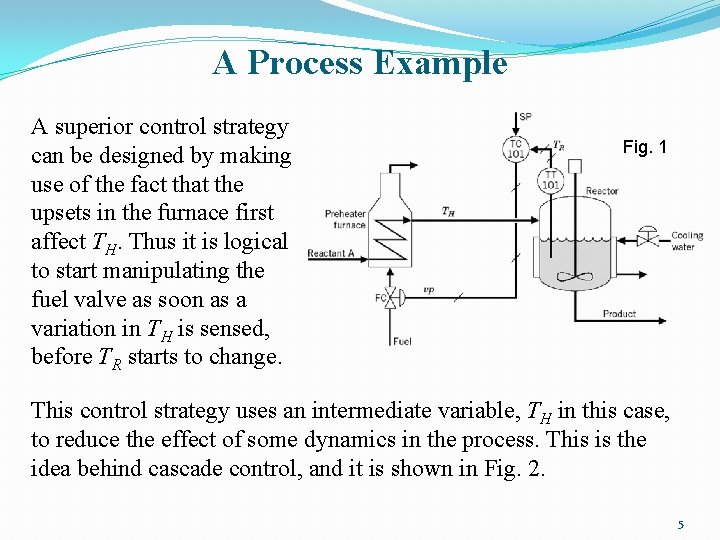 A Process Example A superior control strategy can be designed by making use of A Process Example A superior control strategy can be designed by making use of