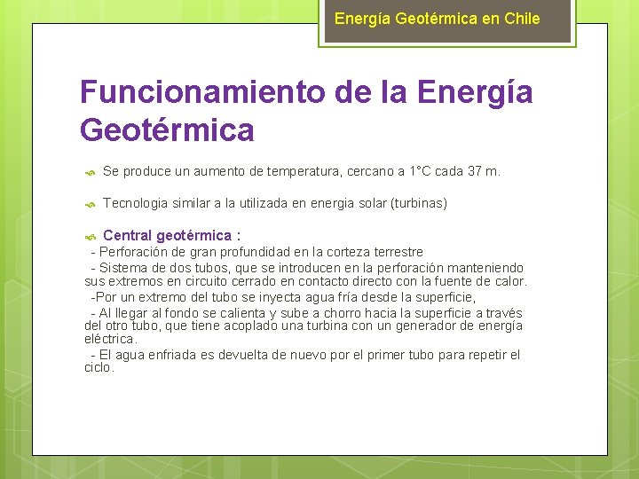 Energía Geotérmica en Chile Funcionamiento de la Energía Geotérmica Se produce un aumento de