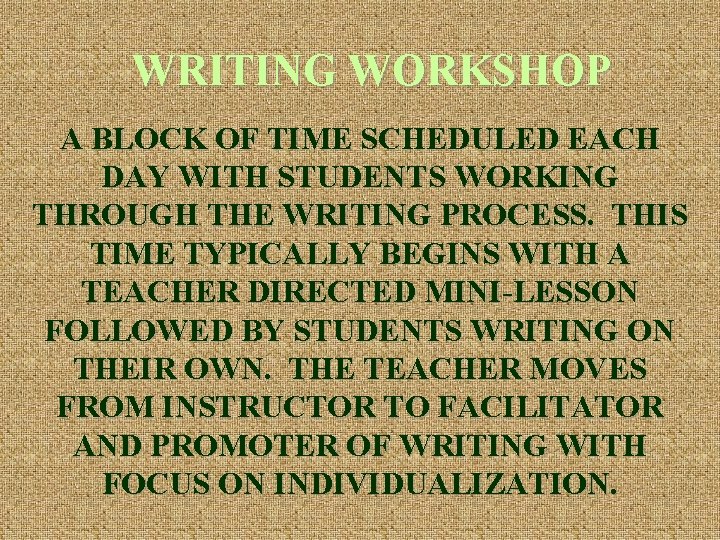 WRITING WORKSHOP A BLOCK OF TIME SCHEDULED EACH DAY WITH STUDENTS WORKING THROUGH THE