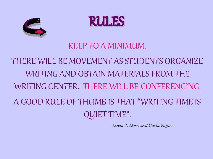 RULES KEEP TO A MINIMUM. THERE WILL BE MOVEMENT AS STUDENTS ORGANIZE WRITING AND