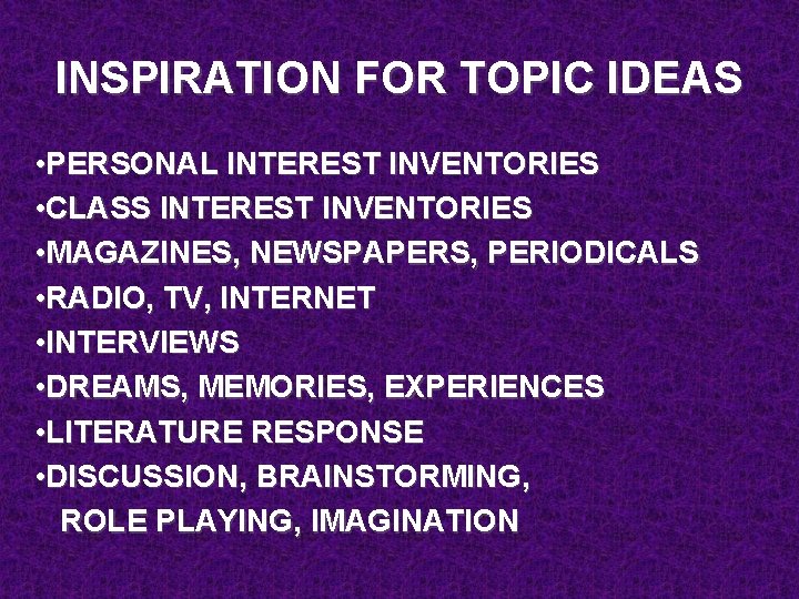 INSPIRATION FOR TOPIC IDEAS • PERSONAL INTEREST INVENTORIES • CLASS INTEREST INVENTORIES • MAGAZINES,