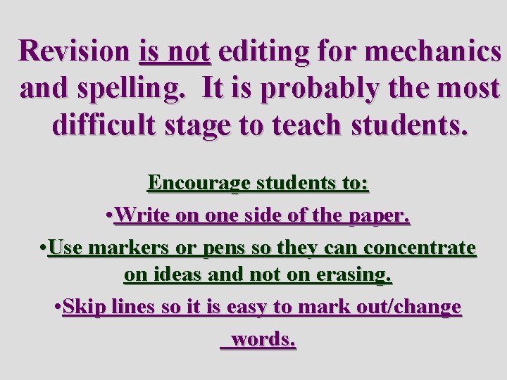 Revision is not editing for mechanics and spelling. It is probably the most difficult