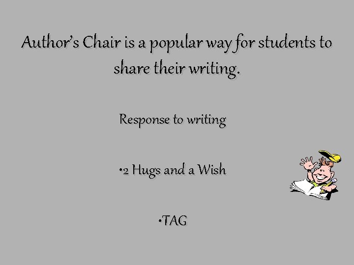 Author’s Chair is a popular way for students to share their writing. Response to