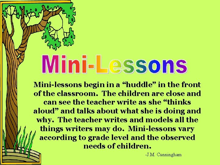 Mini-lessons begin in a “huddle” in the front of the classroom. The children are