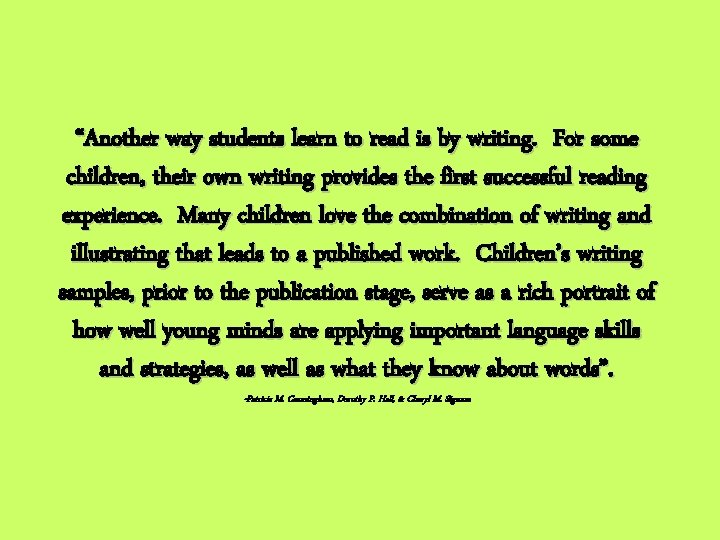 “Another way students learn to read is by writing. For some children, their own