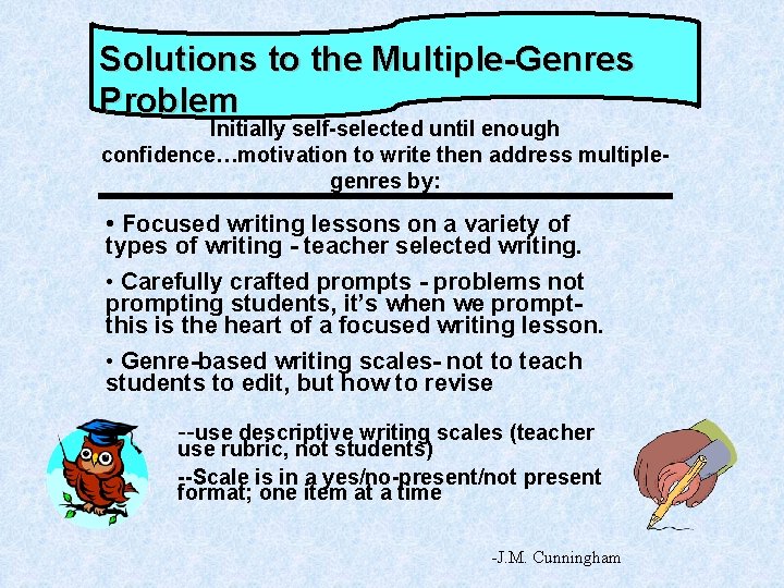 Solutions to the Multiple-Genres Problem Initially self-selected until enough confidence…motivation to write then address