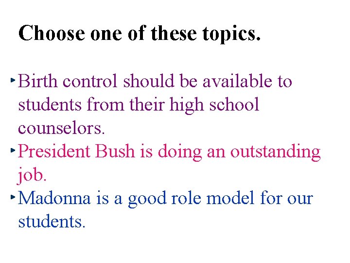 Choose one of these topics. Birth control should be available to students from their