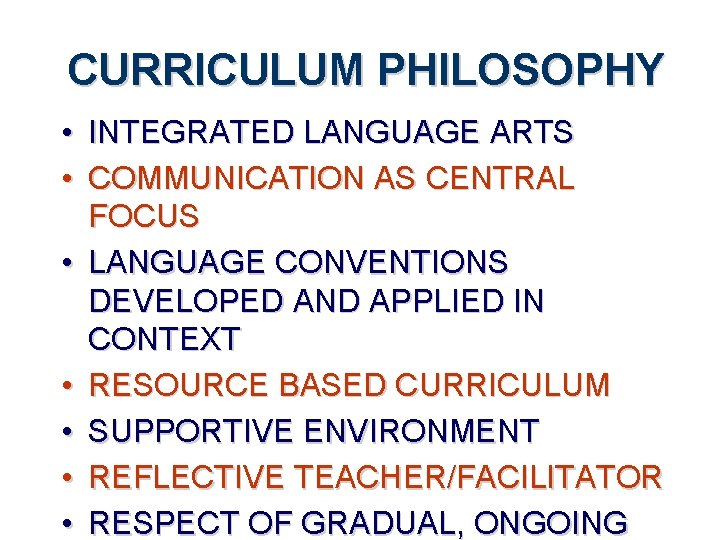 CURRICULUM PHILOSOPHY • INTEGRATED LANGUAGE ARTS • COMMUNICATION AS CENTRAL FOCUS • LANGUAGE CONVENTIONS