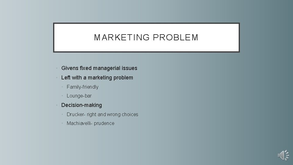 MARKETING PROBLEM • Givens fixed managerial issues • Left with a marketing problem •