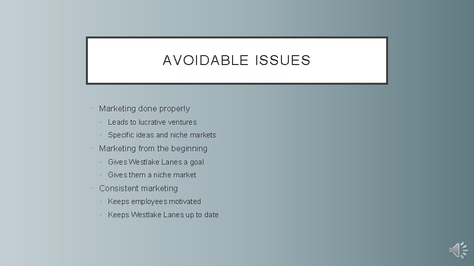 AVOIDABLE ISSUES • Marketing done properly • Leads to lucrative ventures • Specific ideas