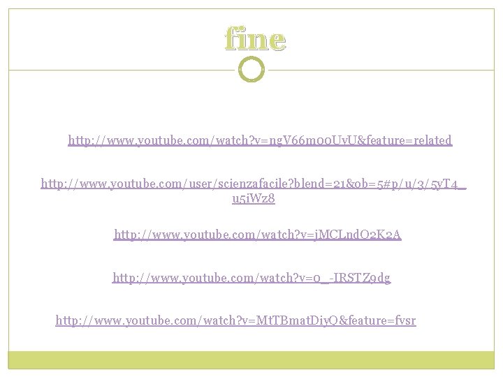 fine http: //www. youtube. com/watch? v=ng. V 66 m 00 Uv. U&feature=related http: //www.