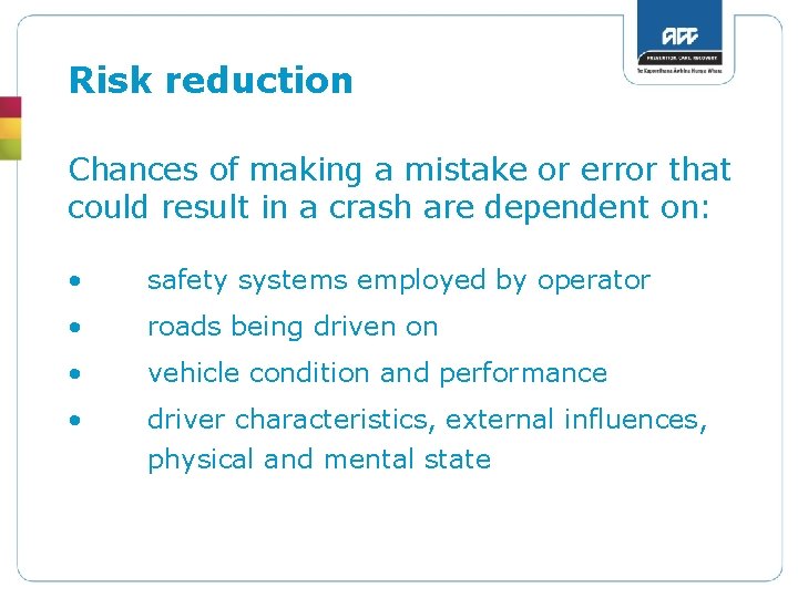 Risk reduction Chances of making a mistake or error that could result in a