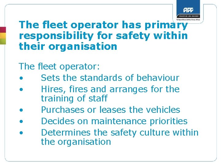 The fleet operator has primary responsibility for safety within their organisation The fleet operator: