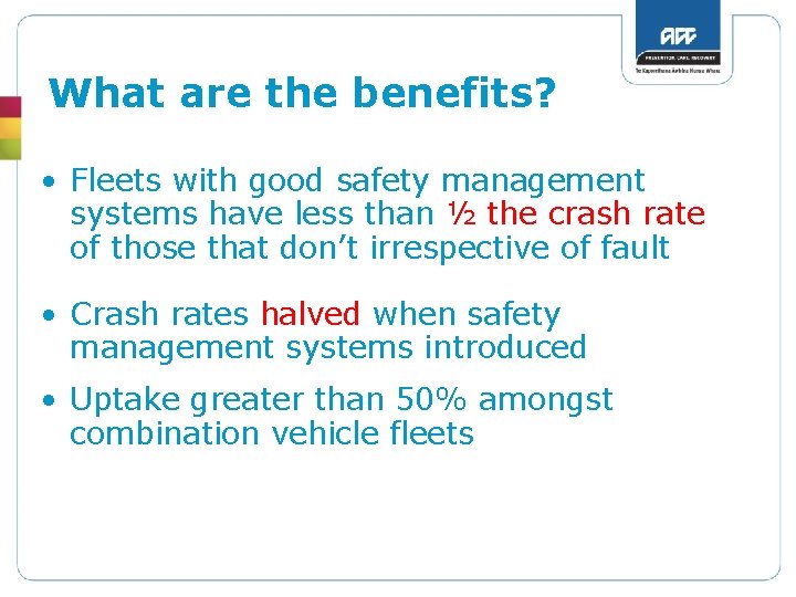 What are the benefits? • Fleets with good safety management systems have less than