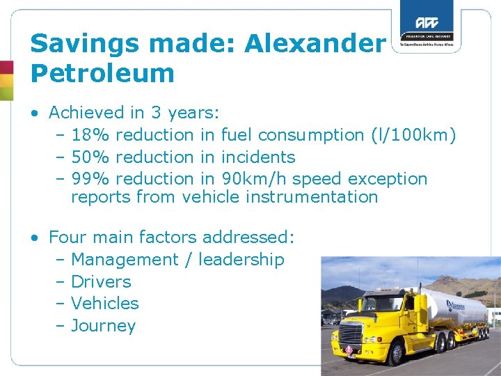 Savings made: Alexander Petroleum • Achieved in 3 years: – 18% reduction in fuel