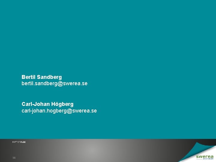 Bertil Sandberg bertil. sandberg@swerea. se Carl-Johan Högberg carl-johan. hogberg@swerea. se 39 