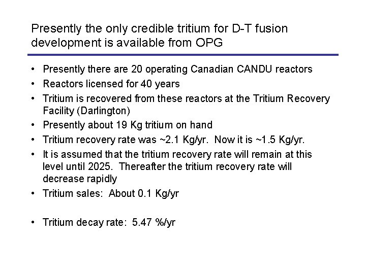 Presently the only credible tritium for D-T fusion development is available from OPG •