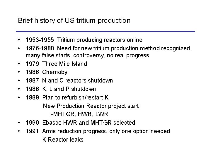 Brief history of US tritium production • 1953 -1955 Tritium producing reactors online •