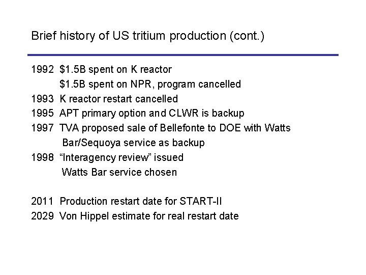 Brief history of US tritium production (cont. ) 1992 $1. 5 B spent on