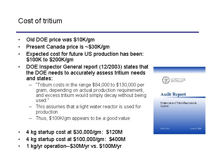 Cost of tritium • • Old DOE price was $10 K/gm Present Canada price