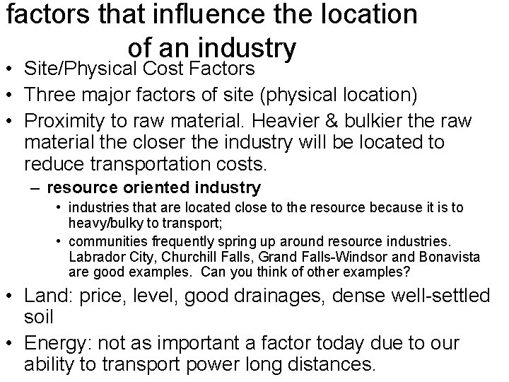 factors that influence the location of an industry • Site/Physical Cost Factors • Three factors that influence the location of an industry • Site/Physical Cost Factors • Three