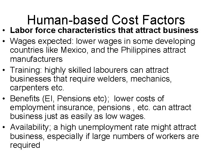 Human-based Cost Factors • Labor force characteristics that attract business • Wages expected: lower Human-based Cost Factors • Labor force characteristics that attract business • Wages expected: lower
