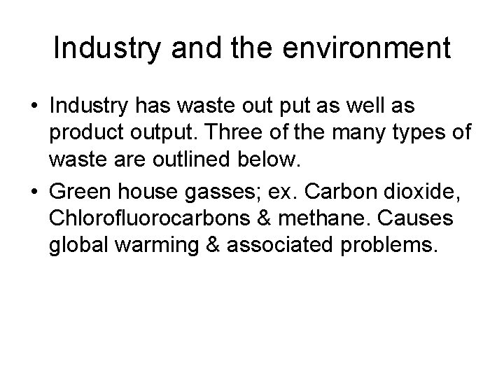 Industry and the environment • Industry has waste out put as well as product Industry and the environment • Industry has waste out put as well as product