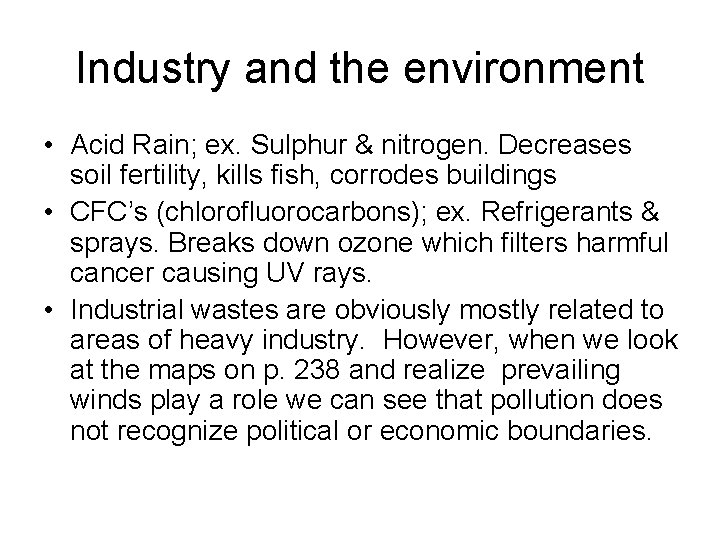 Industry and the environment • Acid Rain; ex. Sulphur & nitrogen. Decreases soil fertility,