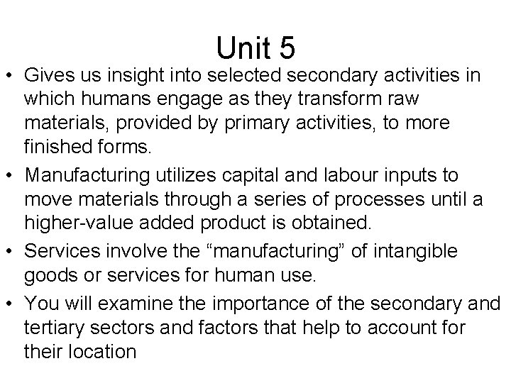 Unit 5 • Gives us insight into selected secondary activities in which humans engage