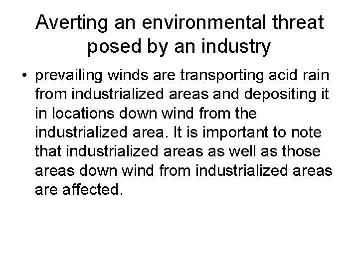 Averting an environmental threat posed by an industry • prevailing winds are transporting acid Averting an environmental threat posed by an industry • prevailing winds are transporting acid