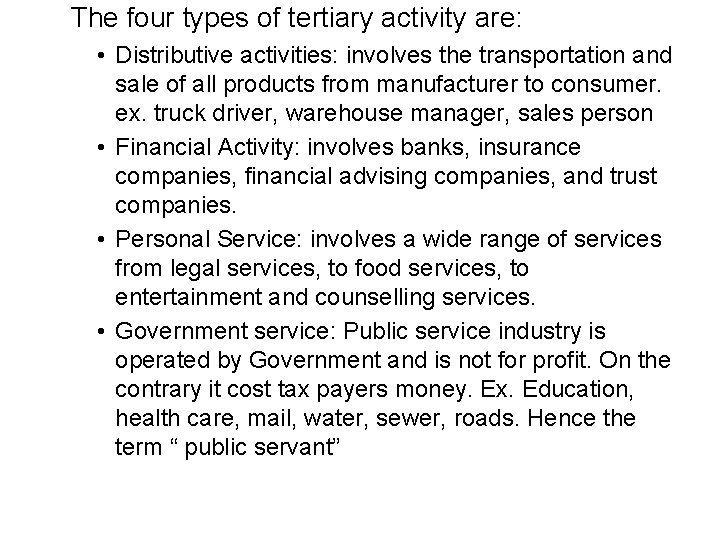 The four types of tertiary activity are: • Distributive activities: involves the transportation and