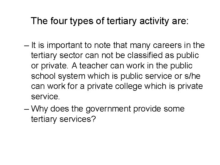 The four types of tertiary activity are: – It is important to note that