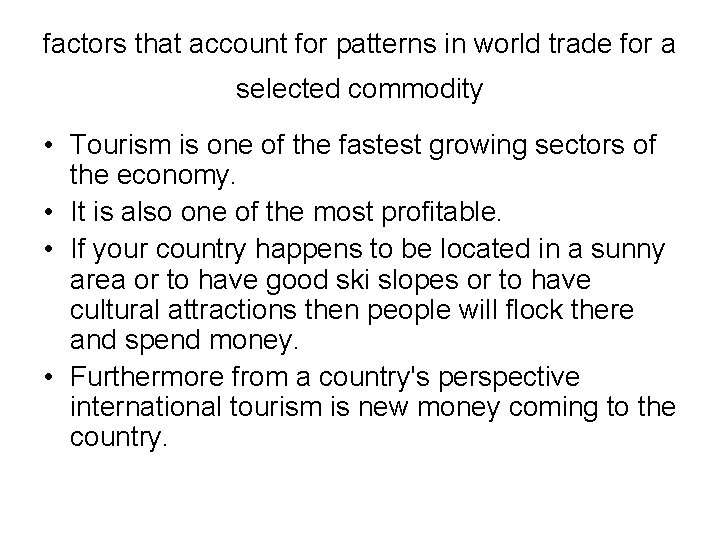 factors that account for patterns in world trade for a selected commodity • Tourism factors that account for patterns in world trade for a selected commodity • Tourism