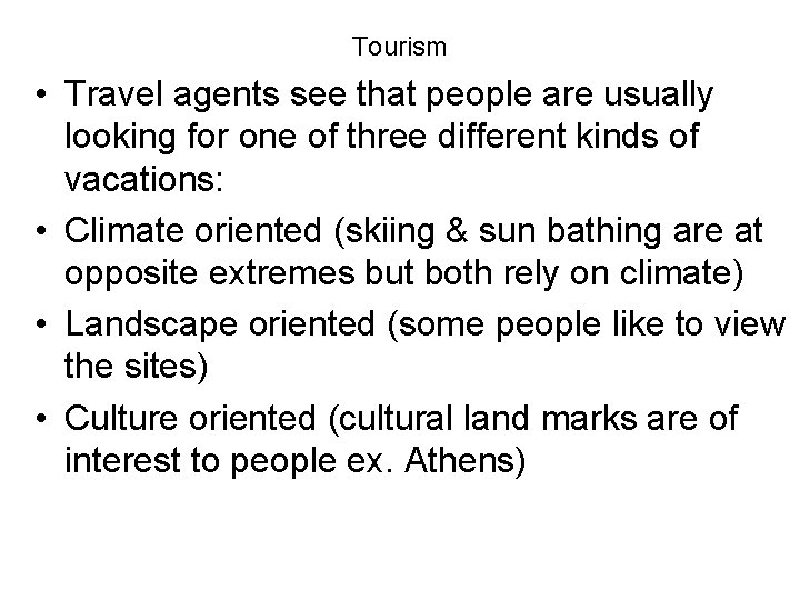 Tourism • Travel agents see that people are usually looking for one of three