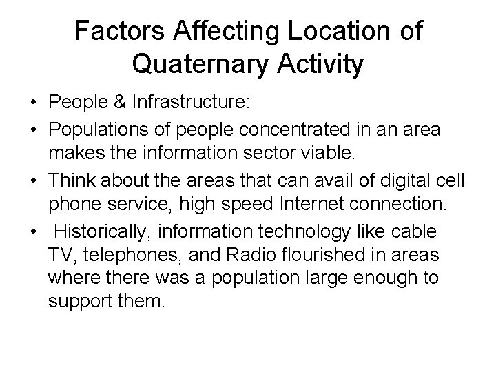 Factors Affecting Location of Quaternary Activity • People & Infrastructure: • Populations of people Factors Affecting Location of Quaternary Activity • People & Infrastructure: • Populations of people